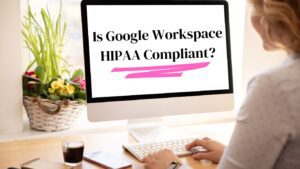 Is Google Workspace HIPAA Compliant