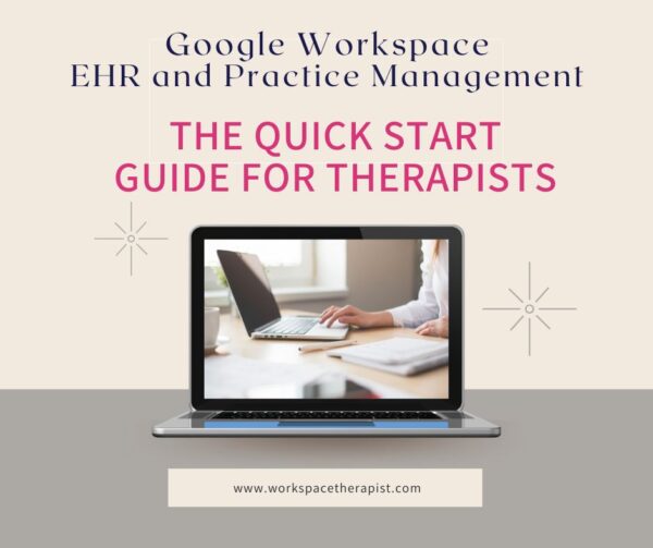Google Workspace Quick Start Course Google Workspace for EHR Quick Start Course for Therapists