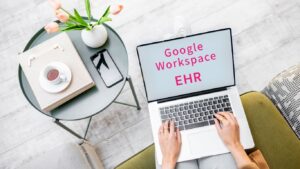 How to Use Google Workspace for EHR